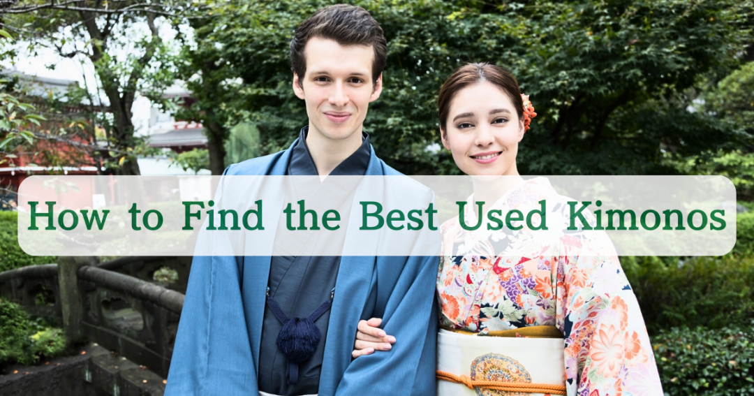 How to Find the Best Used Kimonos